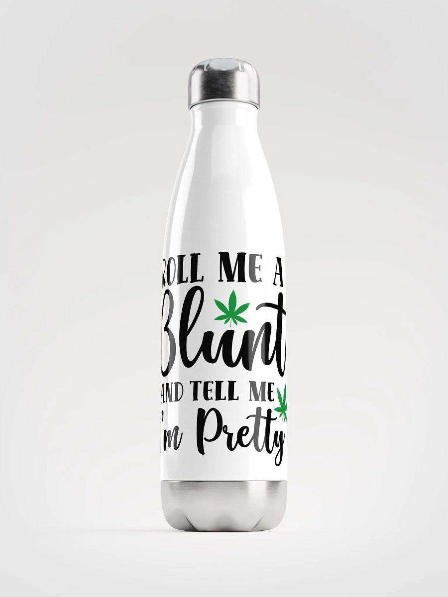 'Roll Me a Bl*nt & Tell Me I'm Pretty' Stainless Steel Water Bottle product image (1)