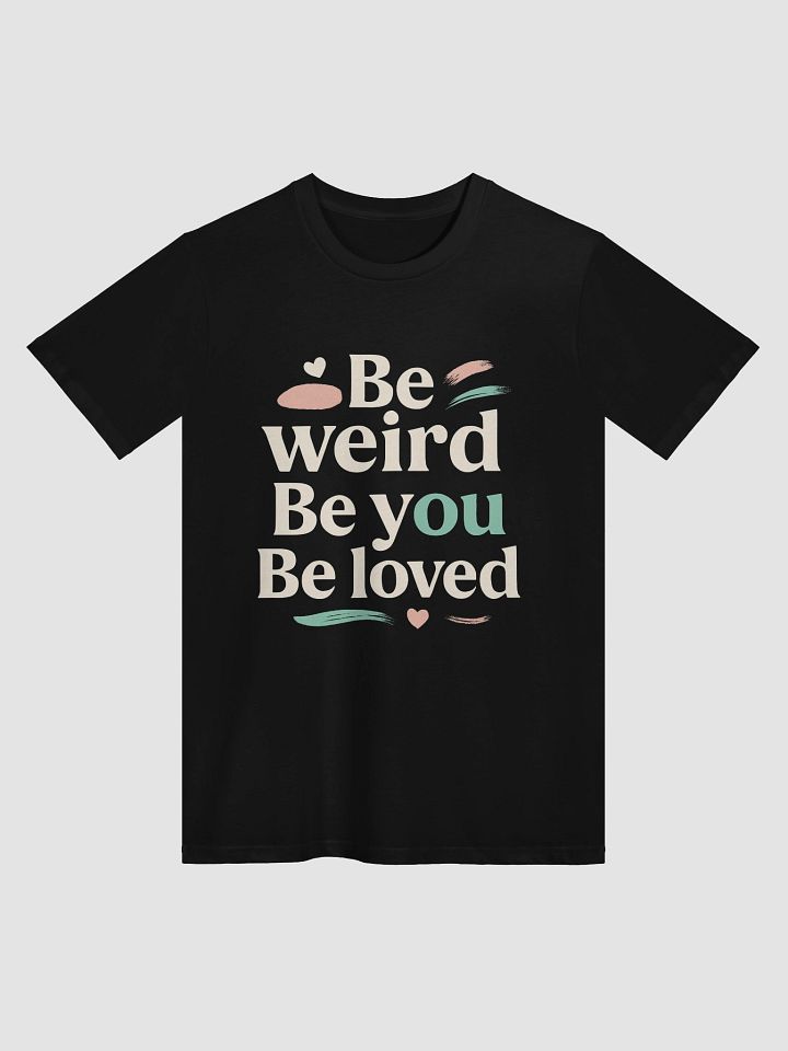 Be Weird. Be You. Be Loved. — The Jenna Ortega Quote That Will Transform Your Life and Confidence product image (1)