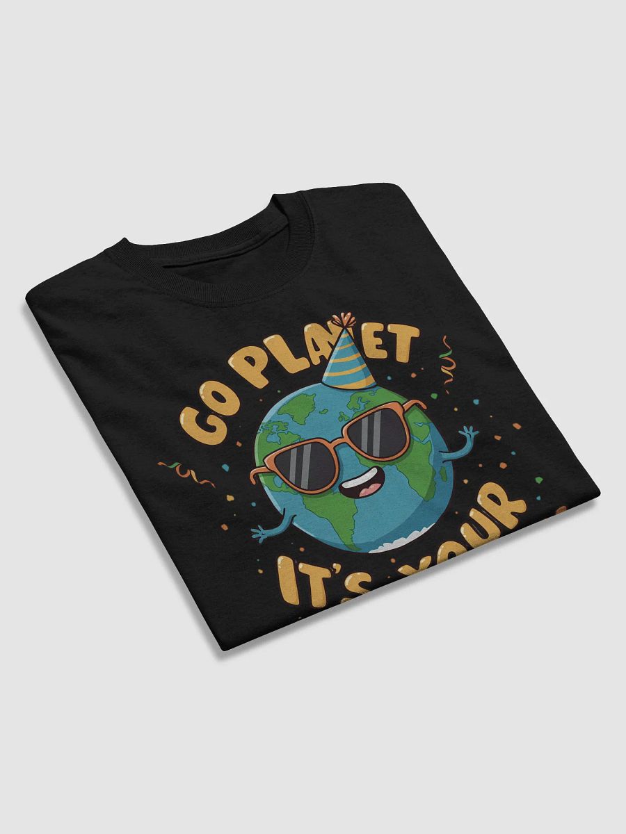 Go Planet, It's Your Earth Day – Fun Earth Day T-Shirt product image (18)