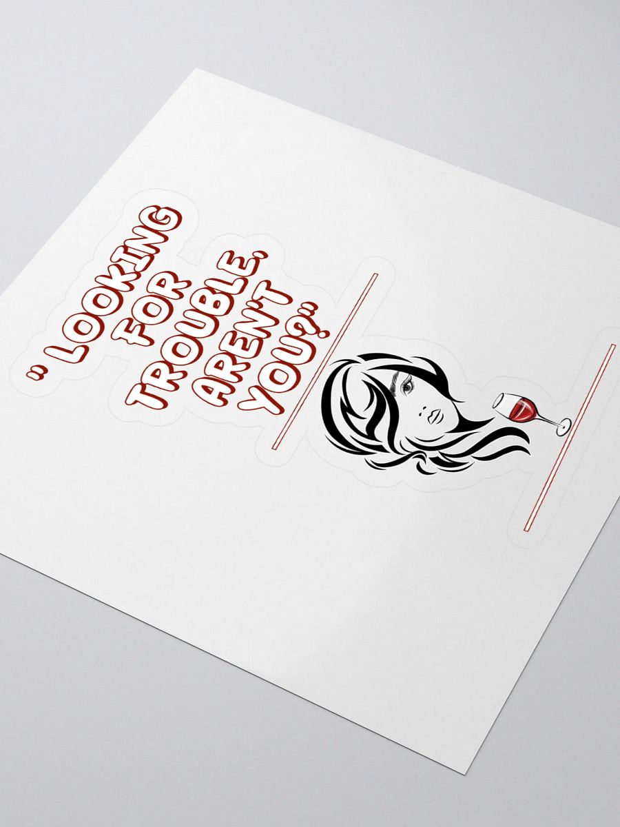 Looking For Trouble, Aren't You? Sticker product image (3)
