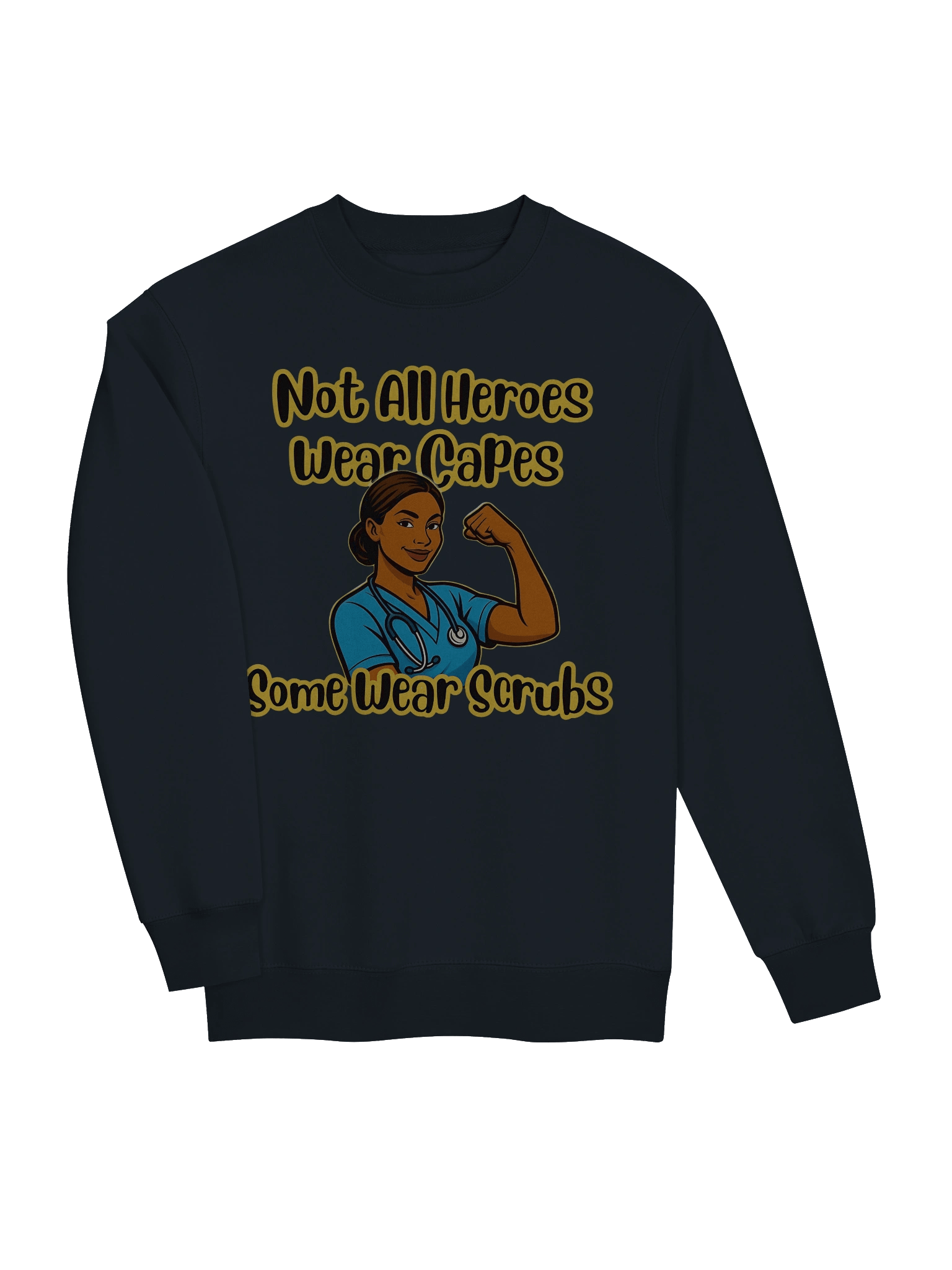 Healthcare Heroes Crew Neck Sweatshirt – Not All Heroes Wear Capes Some Wear Scrubs product image (3)