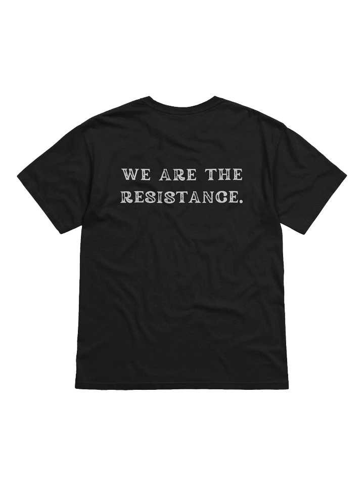 WE ARE THE RESISTANCE Unisex T-shirt with Back Graphic product image (2)