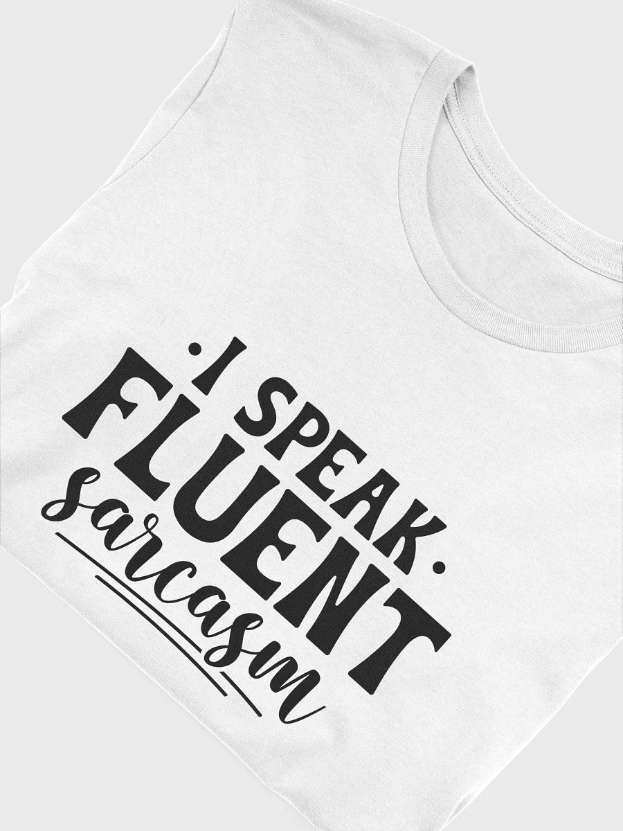 I Speak Fluent Sarcasm Women White T-Shirt product image (5)