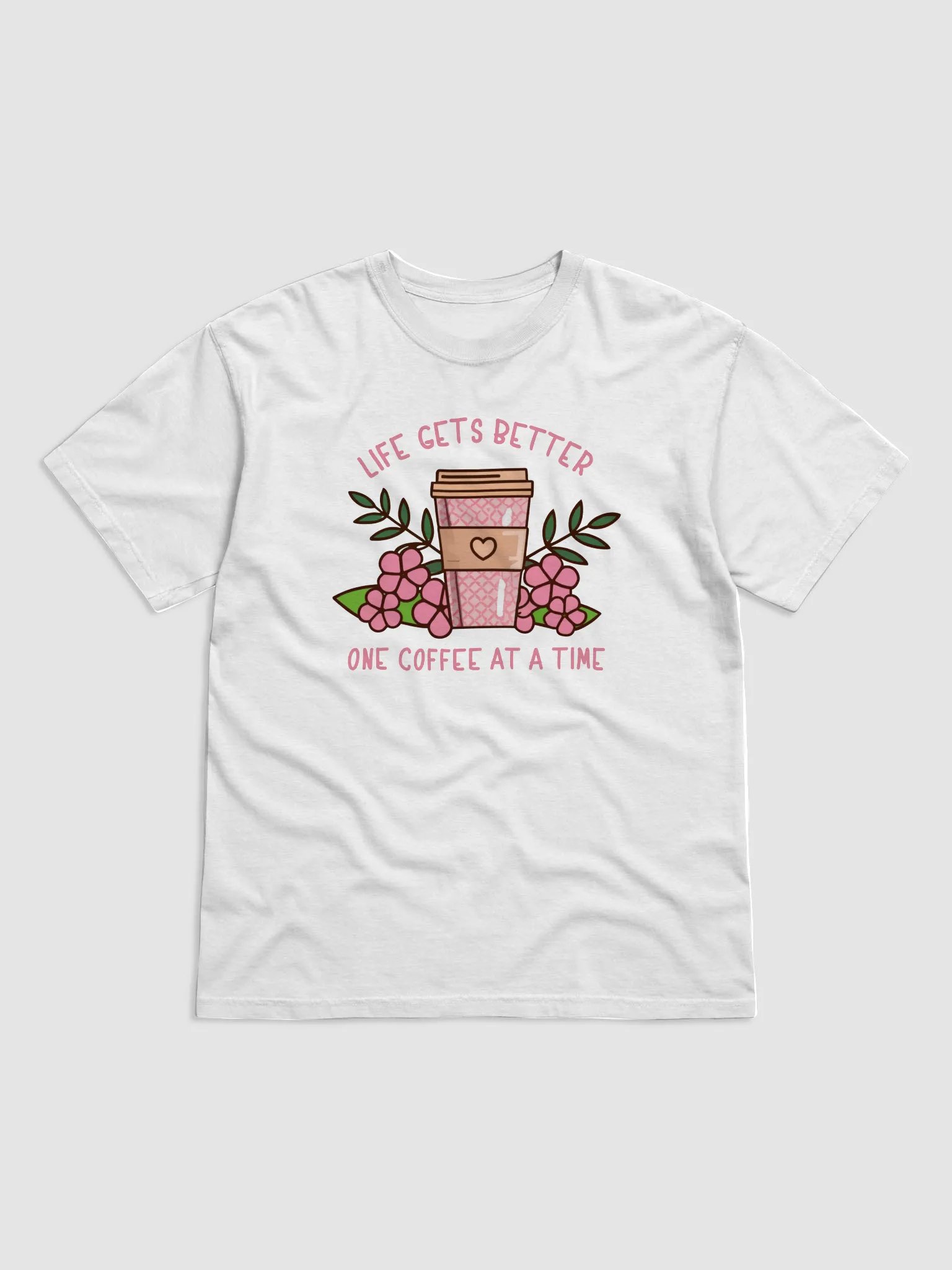 Life Gets Better One Coffee At A Time T-Shirt product image (1)