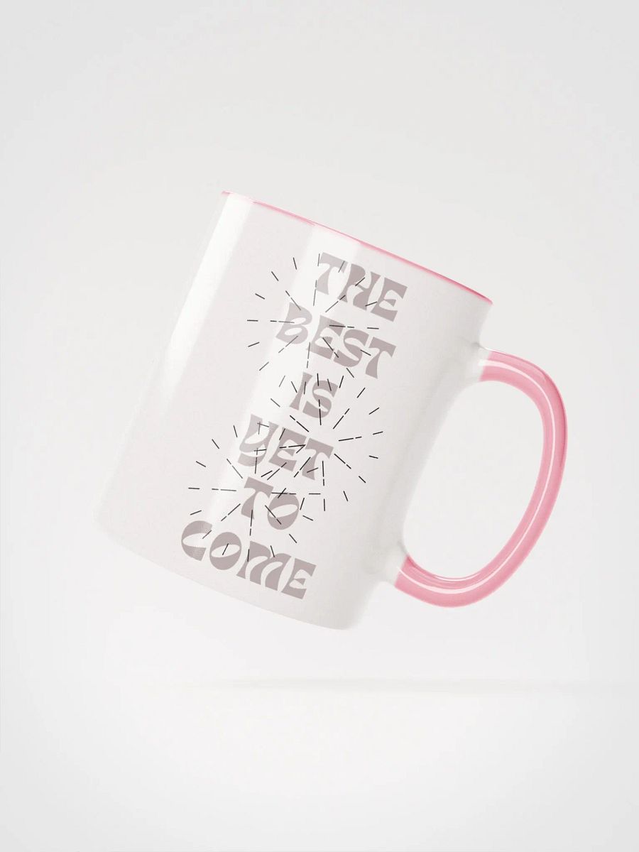 The Best Is Yet To Come : Cutesy Mug product image (30)