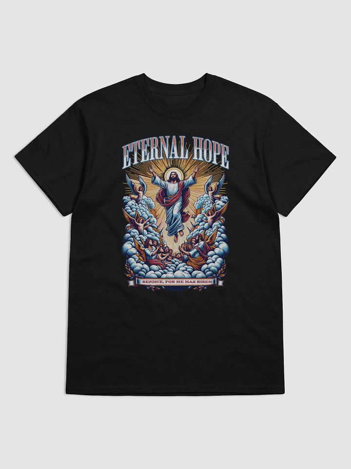 Eternal Hope T-Shirt | He Has Risen Christian Shirt | Jesus Ascension Easter Graphic Tee for Believers product image (1)