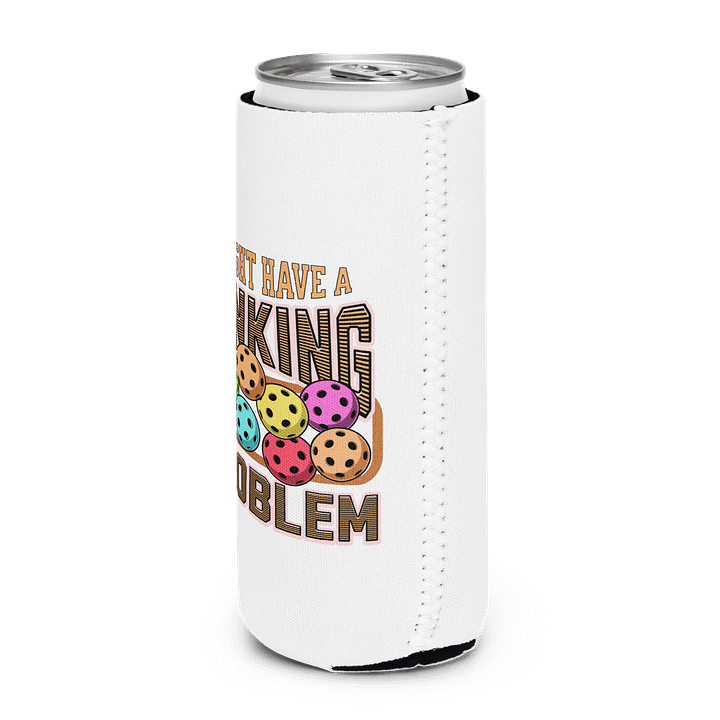I Might Have A Dinking Problem Pickleball Quirky Quote Can Cooler product image (2)