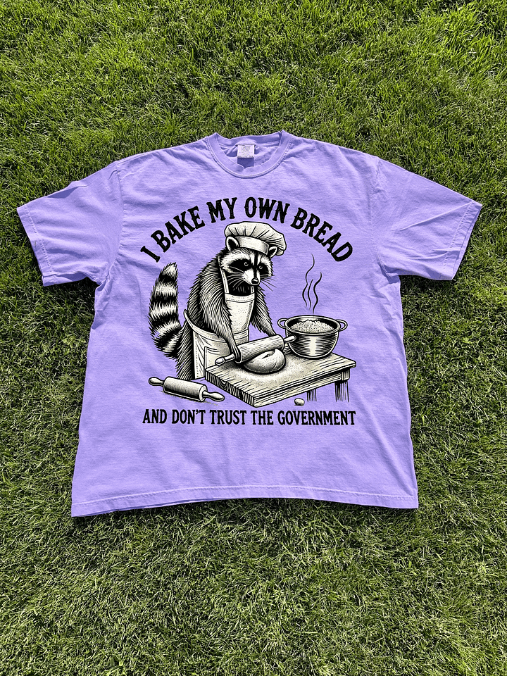 I Bake My Own Bread And Don't Trust The Government Shirt product image (1)