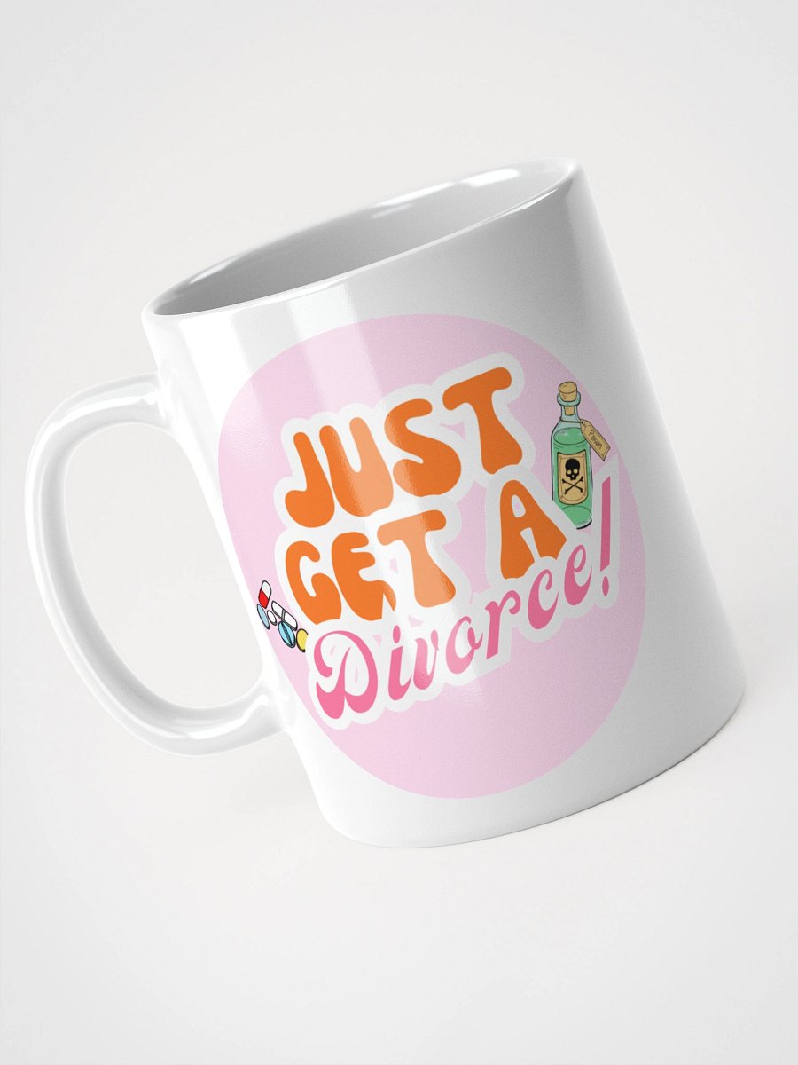 “Just Get a Divorce” Mug product image (8)