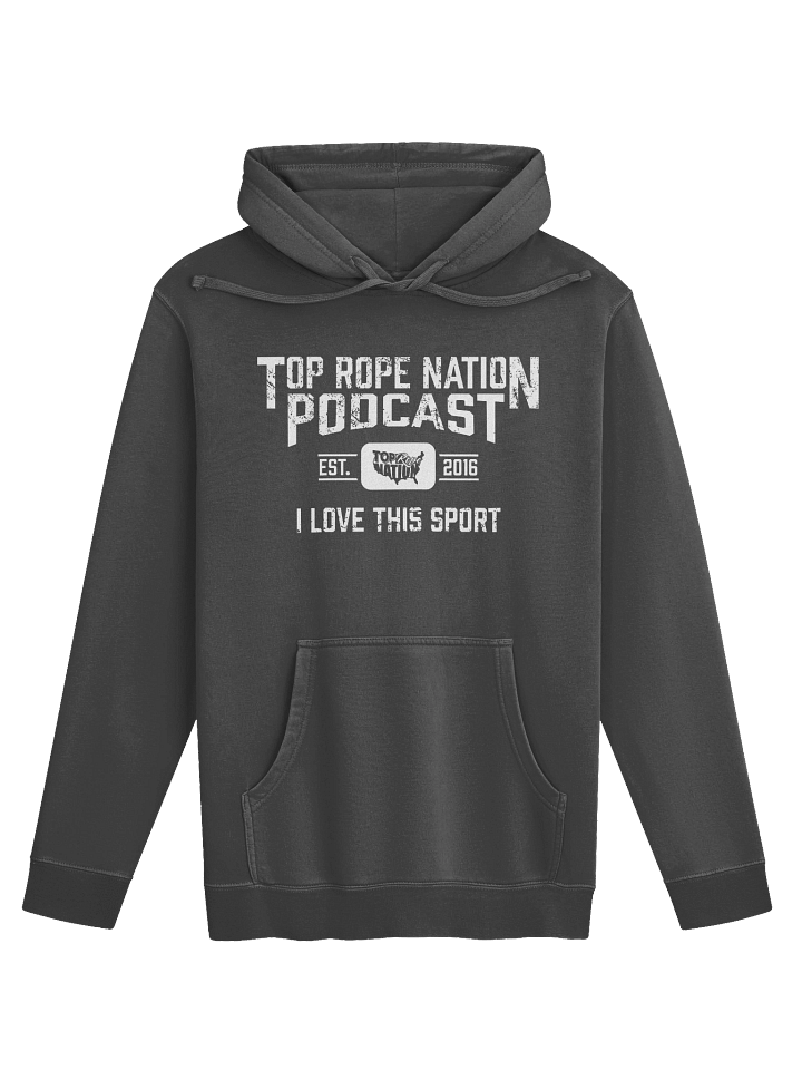 Premium Top Rope Nation "I Love This Sport" Hoodie product image (1)