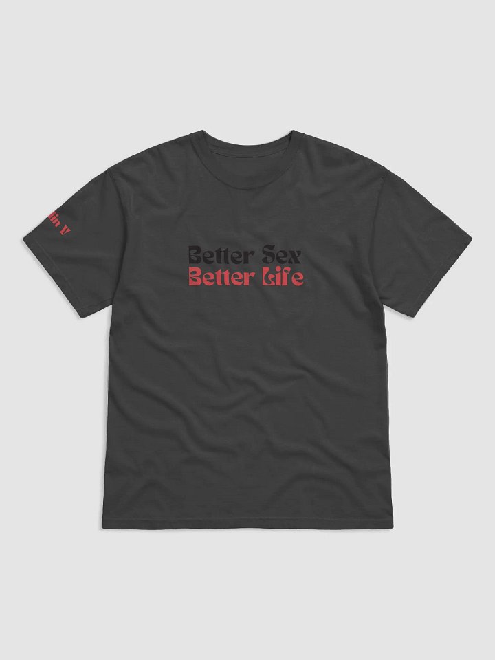 Better Sex Better Life T-Shirt product image (3)