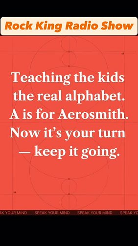 Teaching the kids the real alphabet.
A is for Aerosmith.
Now it’s your turn — keep it going.
(And no, ‘B’ is NOT for Beyoncé....