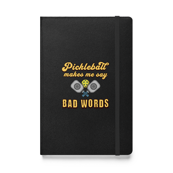 Pickleball Makes Me Say Bad Words Passion Hardcover Journal product image (1)