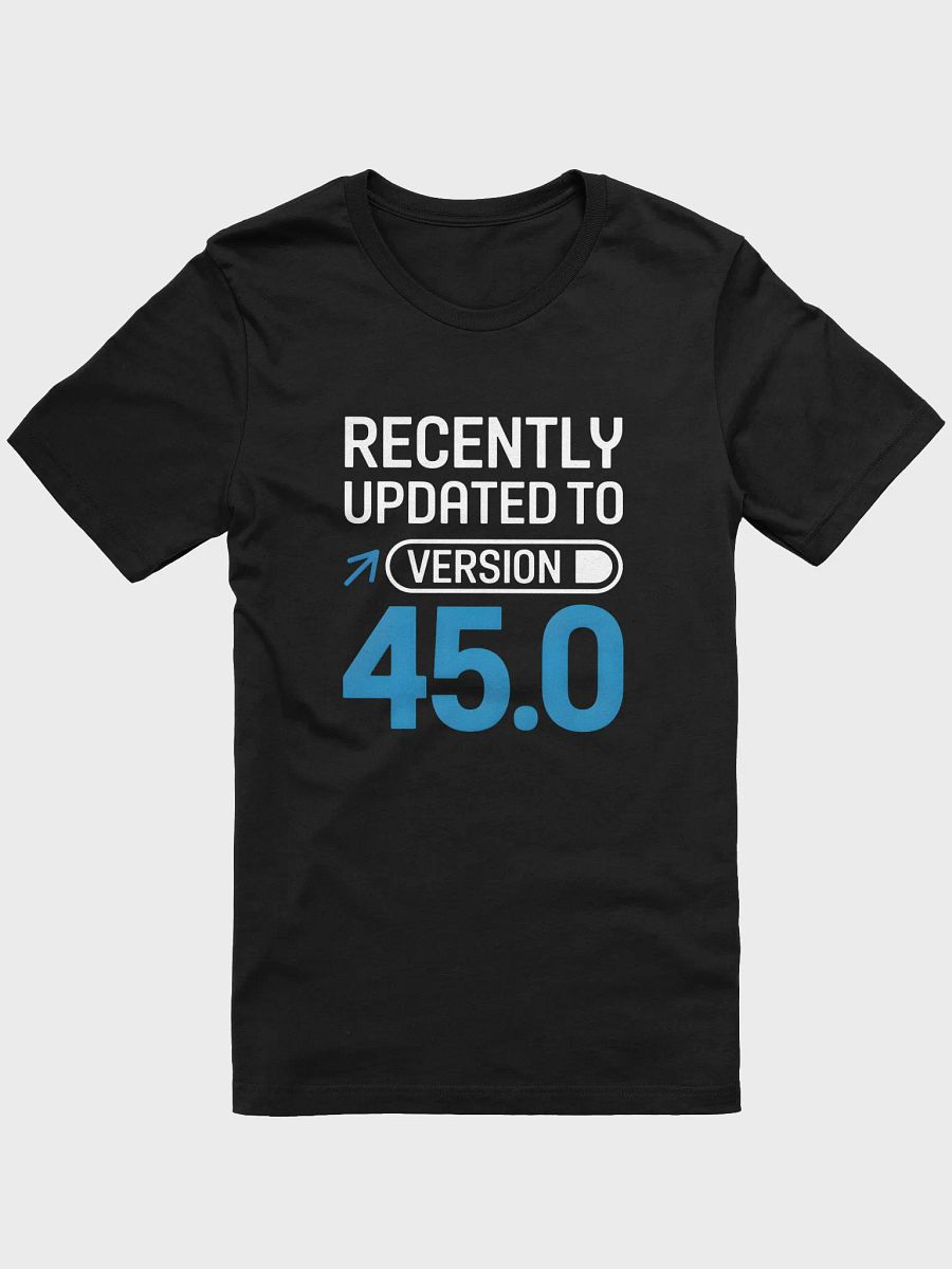 Recently Upgraded To Version 45.0 T-Shirt | Funny 45th Birthday Tee product image (7)