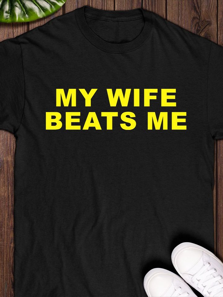 My Wife Beats Me Shirt product image (1)