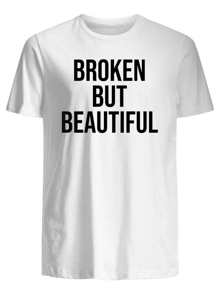 Broken But Beautiful T-Shirt product image (1)