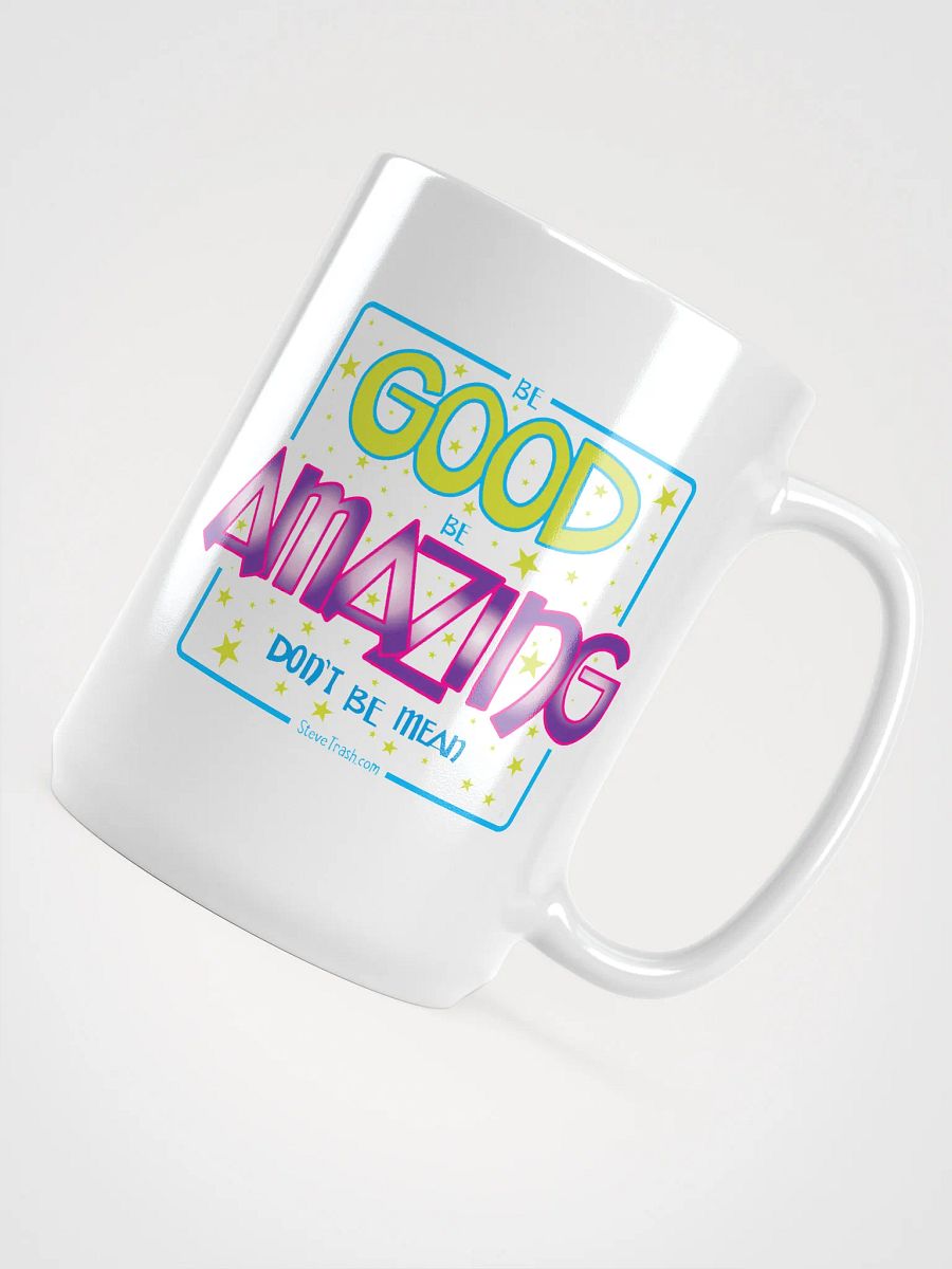 Be Good. Be Amazing. Don't Be Mean - White Glossy Mug product image (4)