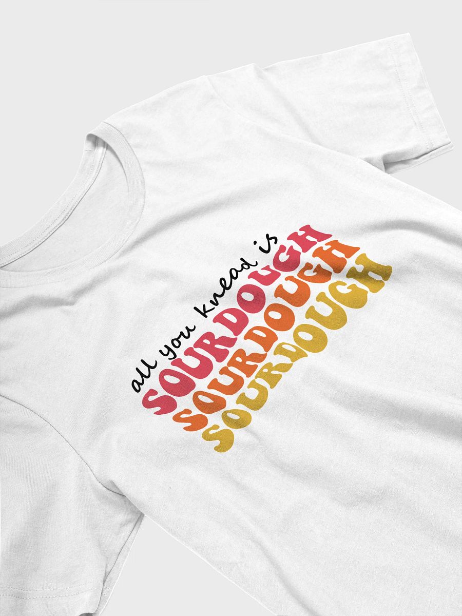 All you Knead is Sourdough T-Shirt product image (3)