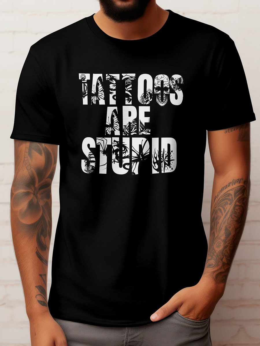 Tattoos are stupid tee product image (3)