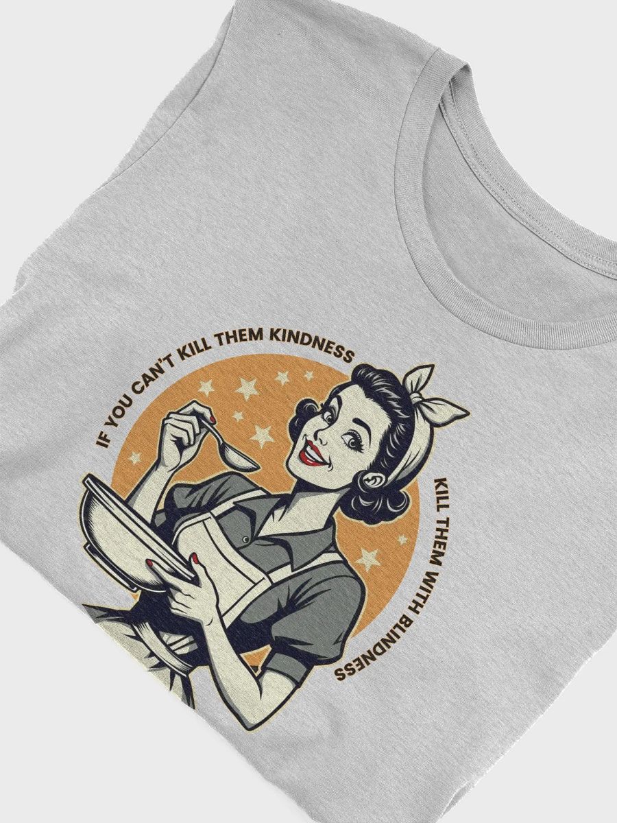 Kill them with Kindness or Blindness - Tee product image (6)