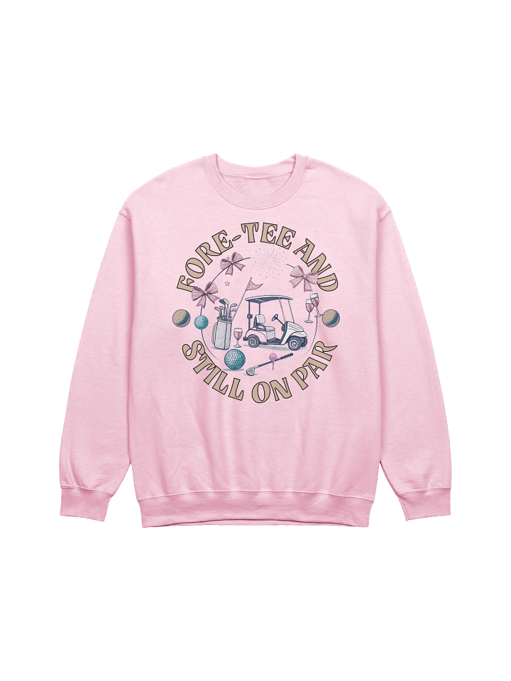 Fore Tee And Still On Par Golf Celebration Classic Sweatshirt product image (17)