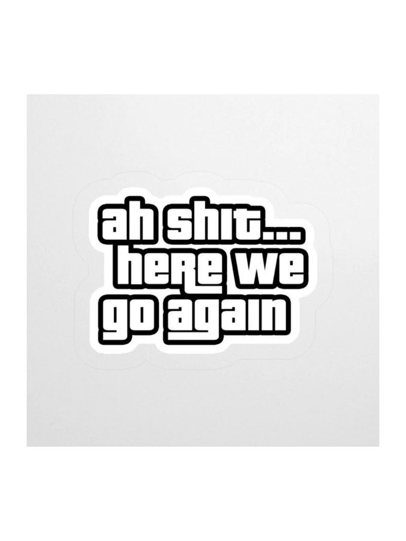 Ah, Here We Go Again! Kiss Cut Stickers