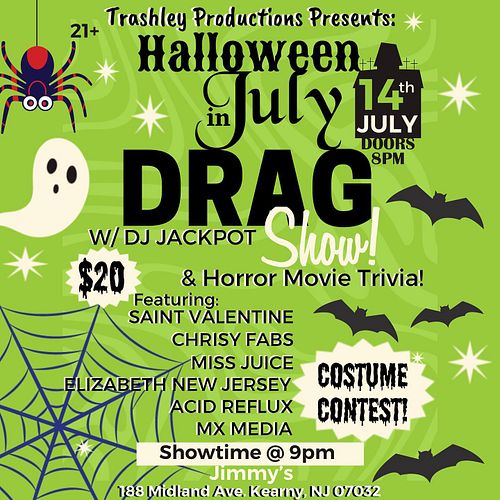 Trashley Productions Presents:

Halloween in July
Drag Show & Horror Movie Trivia

Break out last years costume or dress as s...