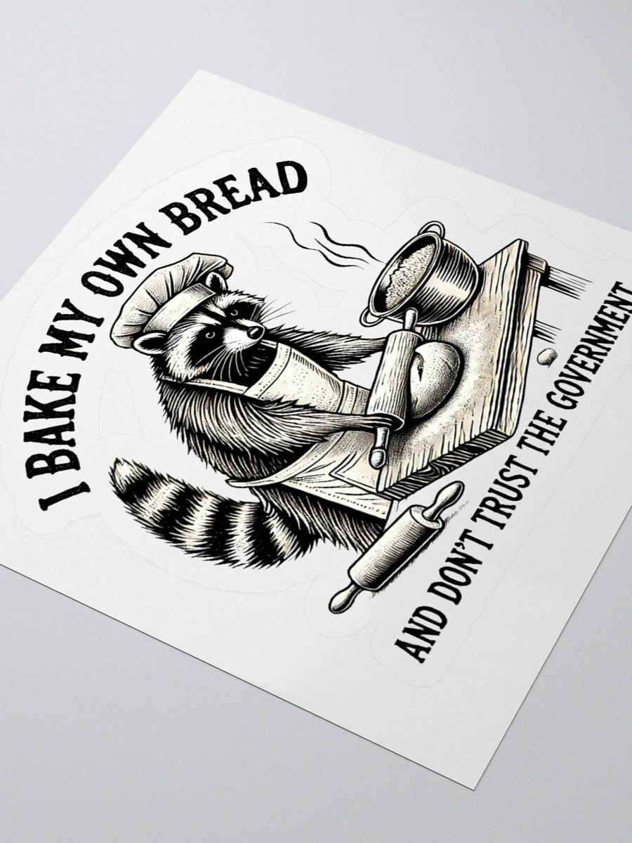 I Bake My Own Bread And Don't Trust The Government Sticker product image (3)