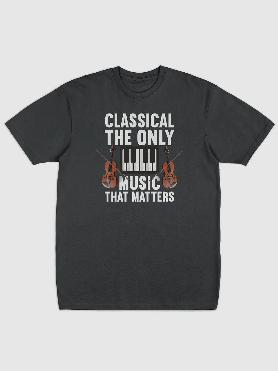 Classical: The Only Music That Matters" – For Classical Music Lovers product image (1)
