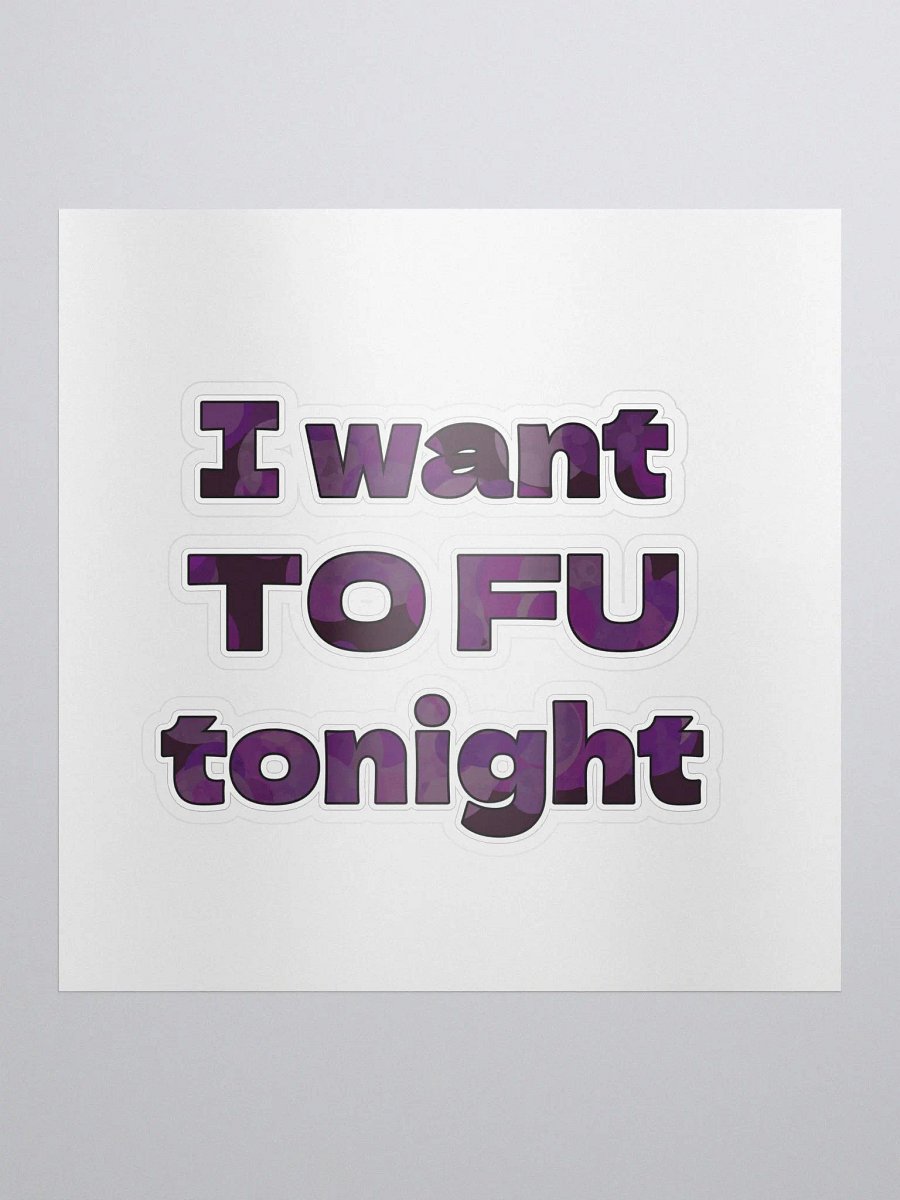 I Want To Fu Sticker product image (1)