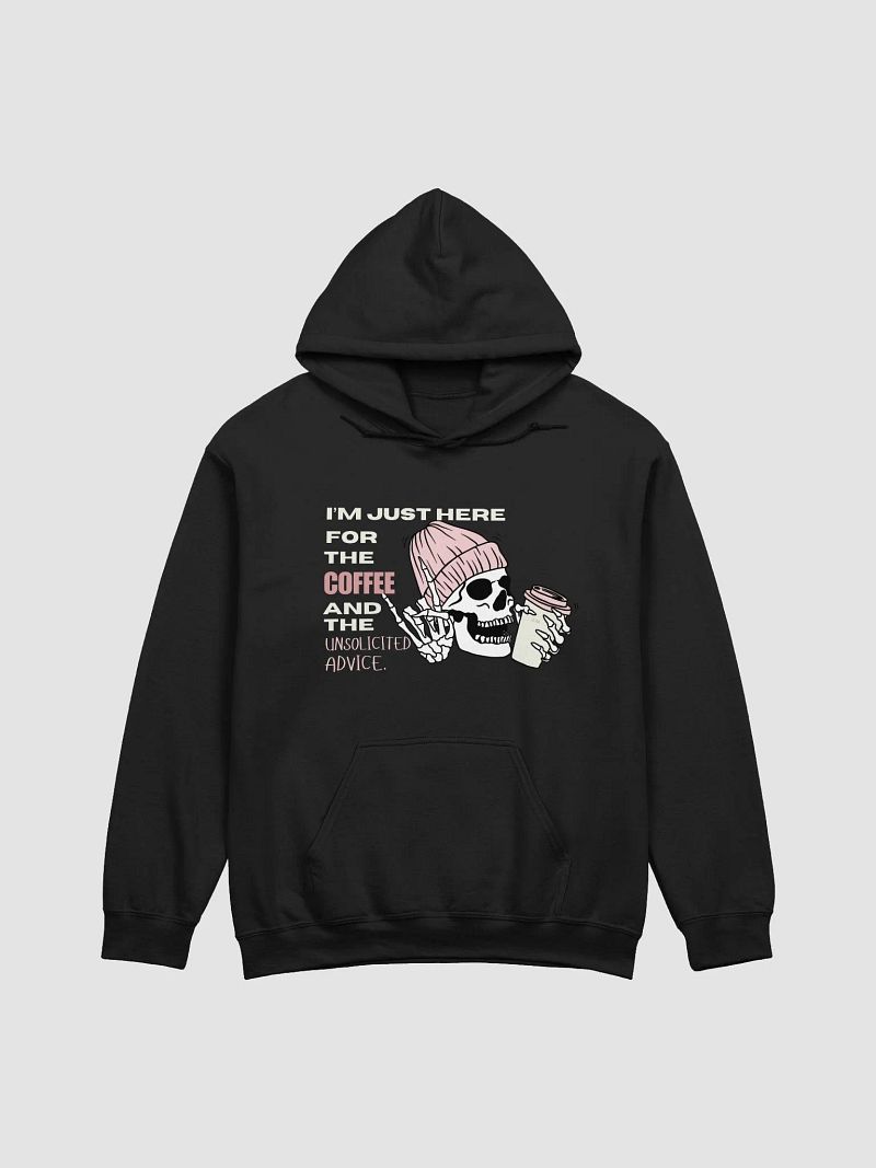 "I'm Just Here For The Coffee And The Unsolicited Advice" Sweatshirt