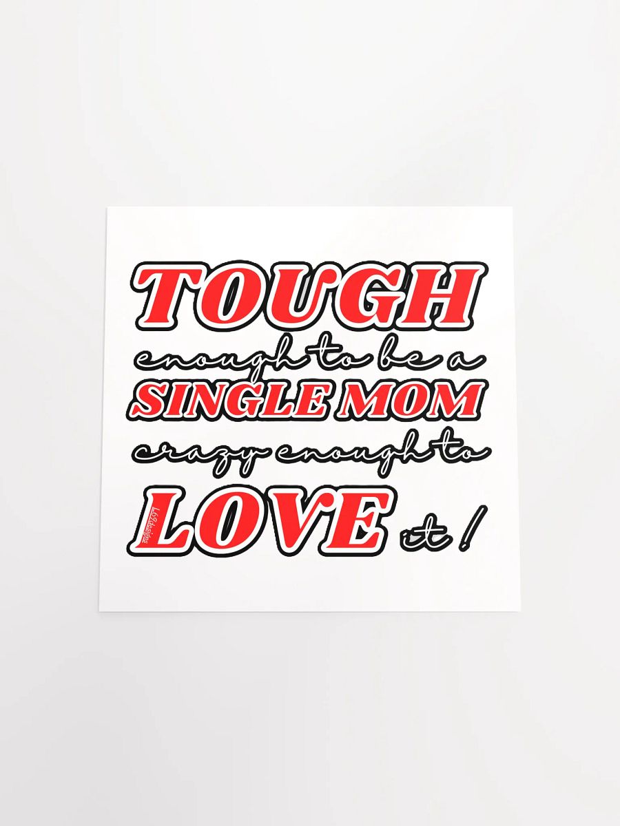 TOUGH ENOUGH TO BE A SINGLE MOM, CRAZY ENOUGH TO LOVE IT! product image (16)