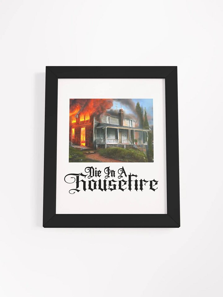 Die In A Housefire · Print product image (1)