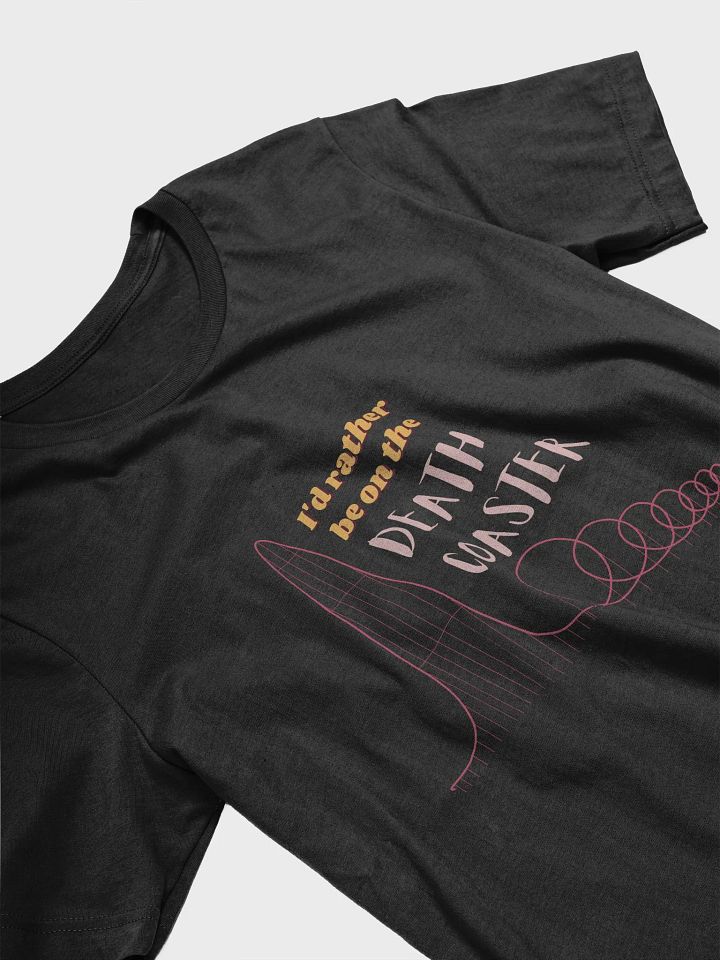 I'd Rather Be On The Death Coaster Roller Coaster T-Shirt product image (1)