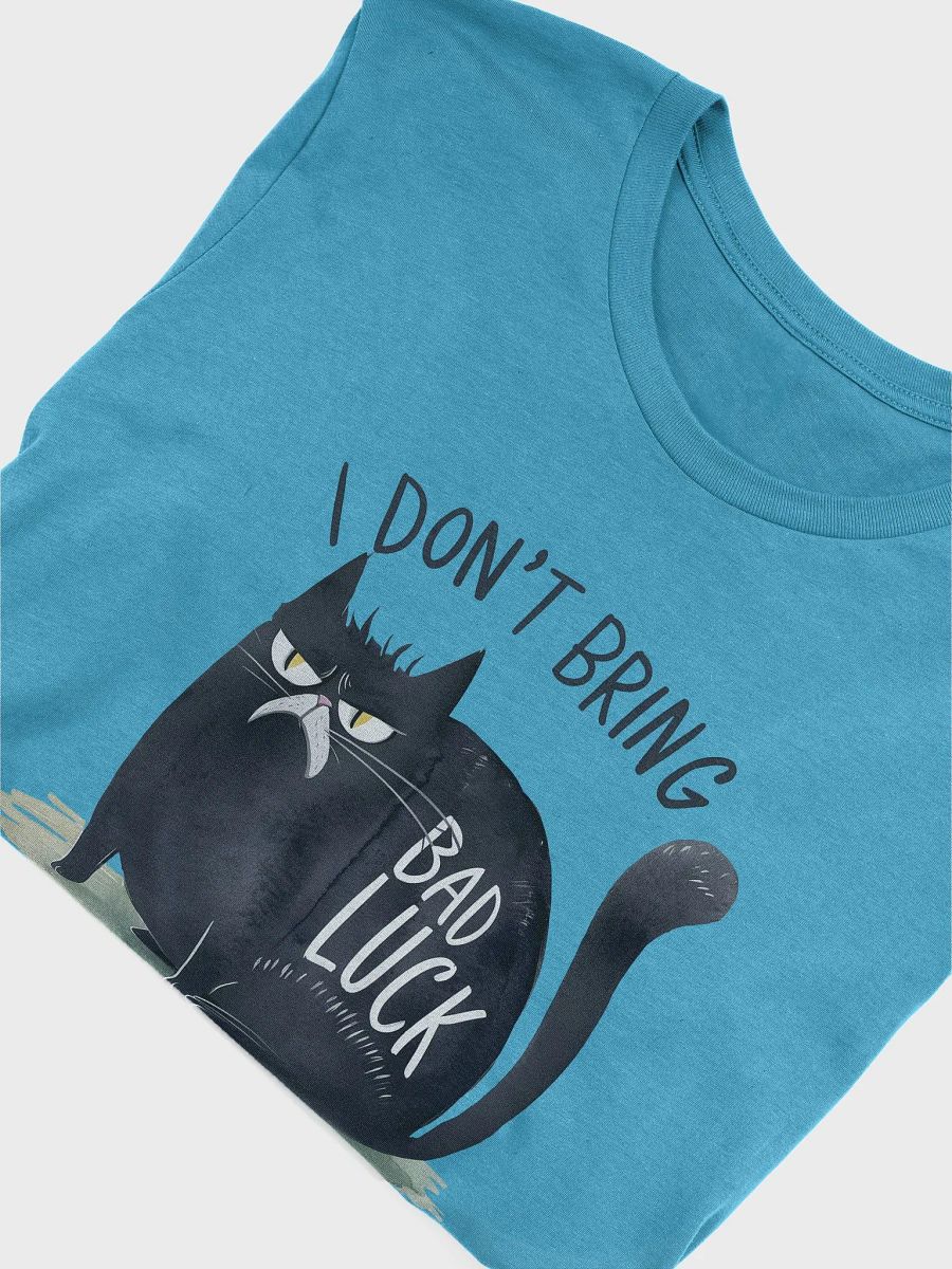 I Don’t Bring Bad Luck Sarcastic Black Cat T-Shirt product image (3)