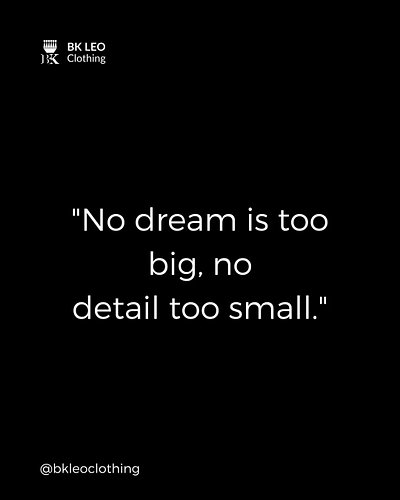 ‎No dream is too big, No detail too small.
‎#BKLEOClothing #Dream #Determination #EmbodyStrength #ClassicOverTrends #Authenti...