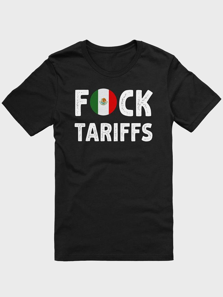 Fuck Tariffs Mexico Protest T-Shirt | Anti Tariff Free Trade Tee | Political Statement Shirt product image (1)