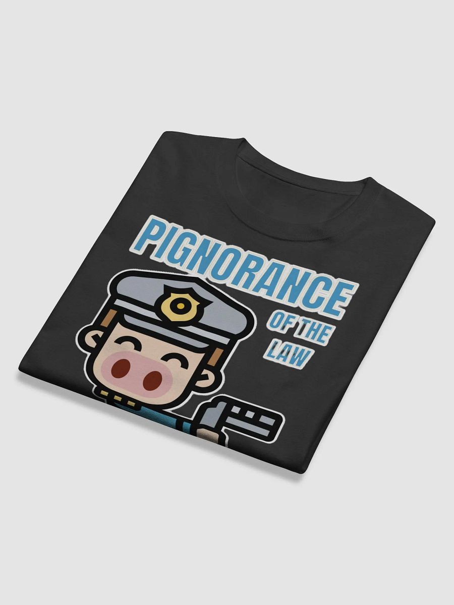 PIGNORANCE OF THE LAW IS NO EXCUSE product image (11)