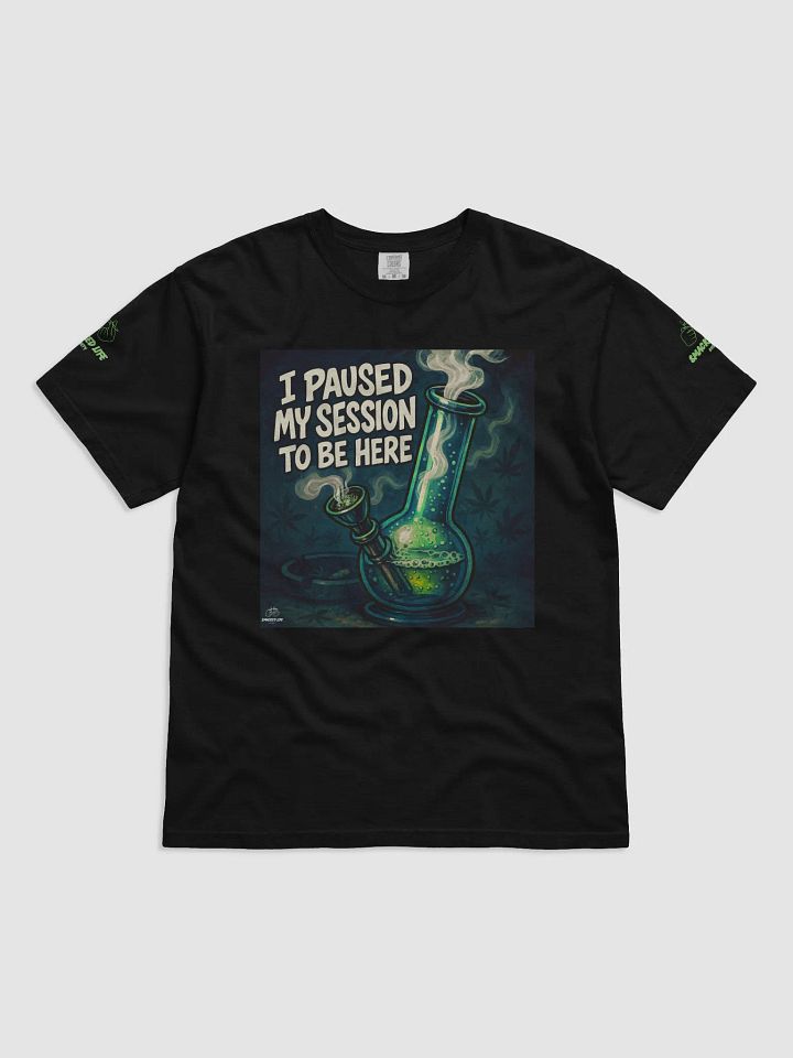Funny Bong Stoner Shirt - I Paused My Session to Be Here – Stoner Shirt Green product image (1)