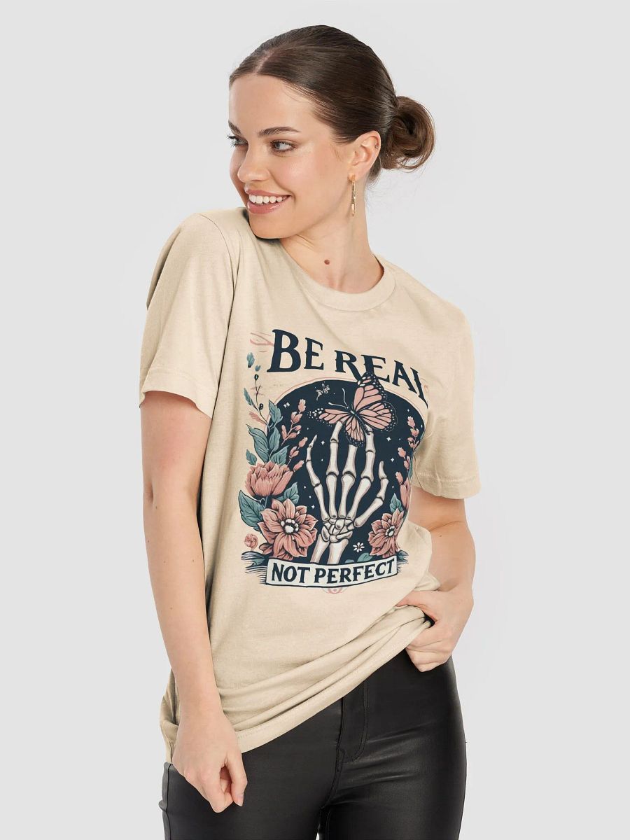 Be Real, Not Perfect Skeleton Hand T-Shirt product image (8)