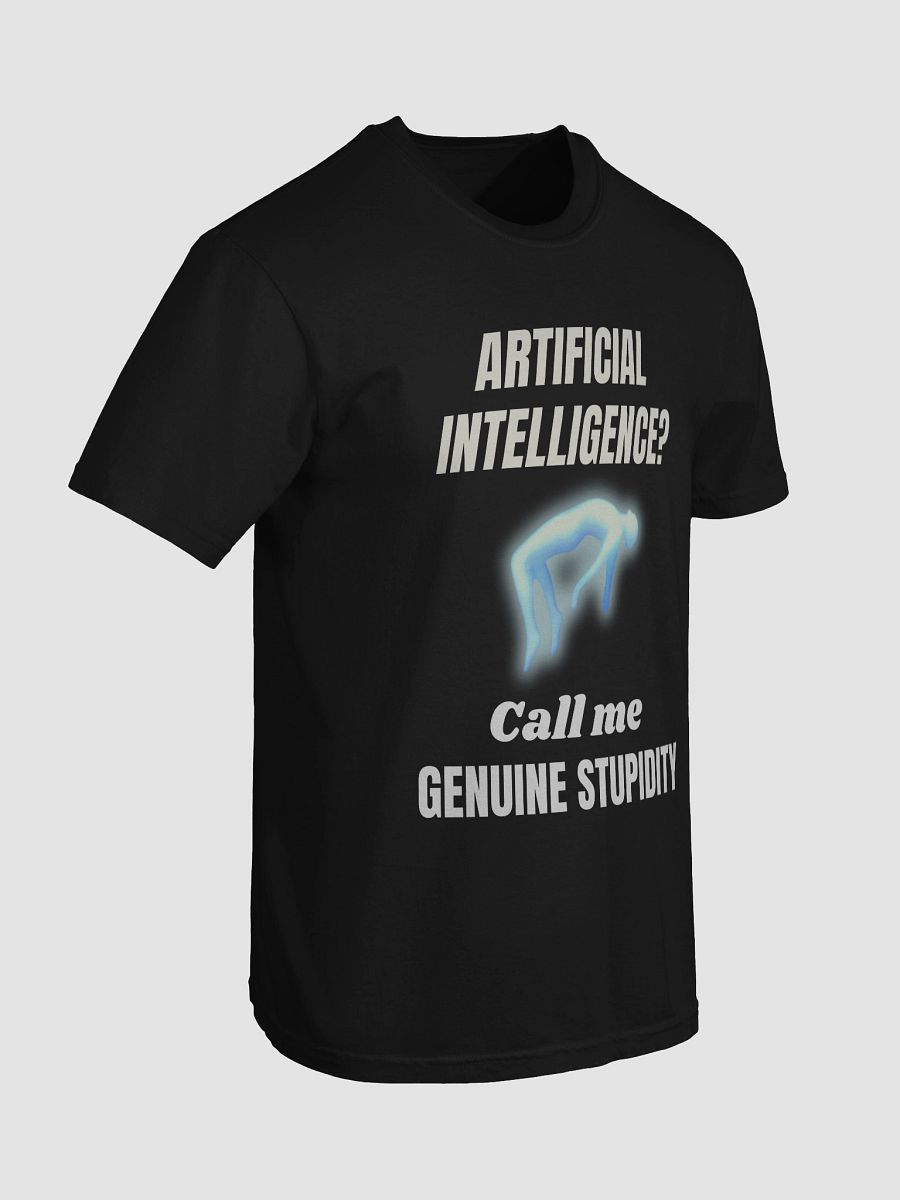 Artificial Intelligence? call me Genuine Stupidity-Tee product image (52)