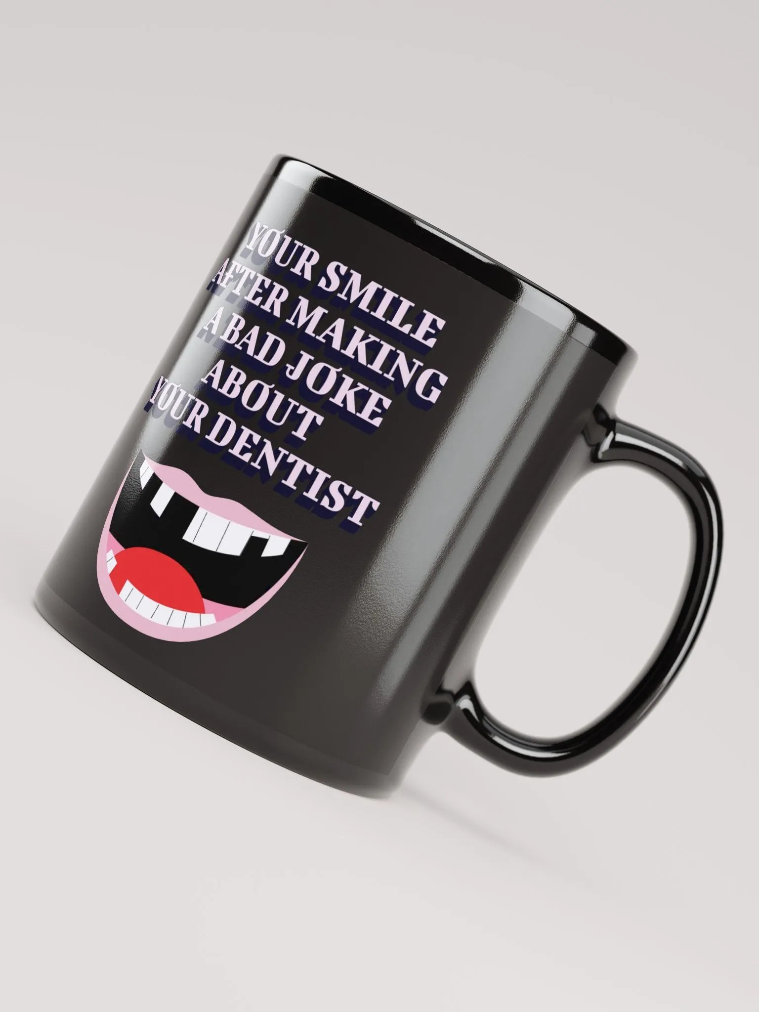 Your Smile After Making Dental Jokes Black Mug product image (8)