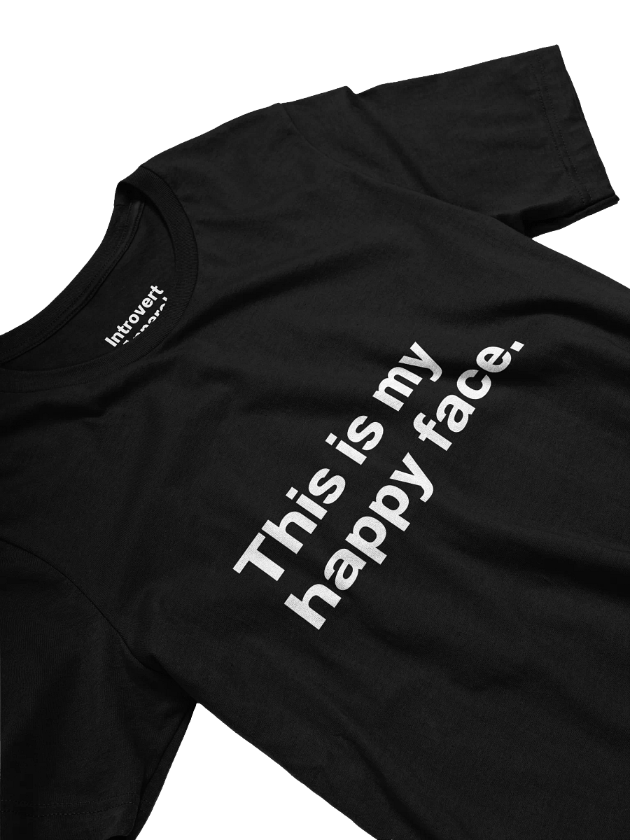 This is my happy face. Unisex T-Shirt product image (23)