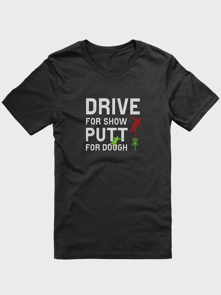 Drive for show - putt for dough - t-shirt product image (4)