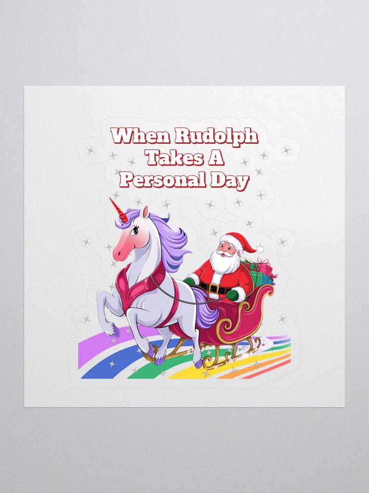 When Rudolph Takes A Personal Day - Santa's Unicorn Sticker product image (1)