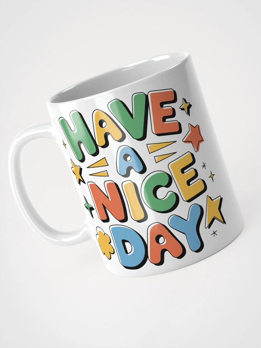 "Have a Nice Day" #Motivational Glossy White Mug product image (7)