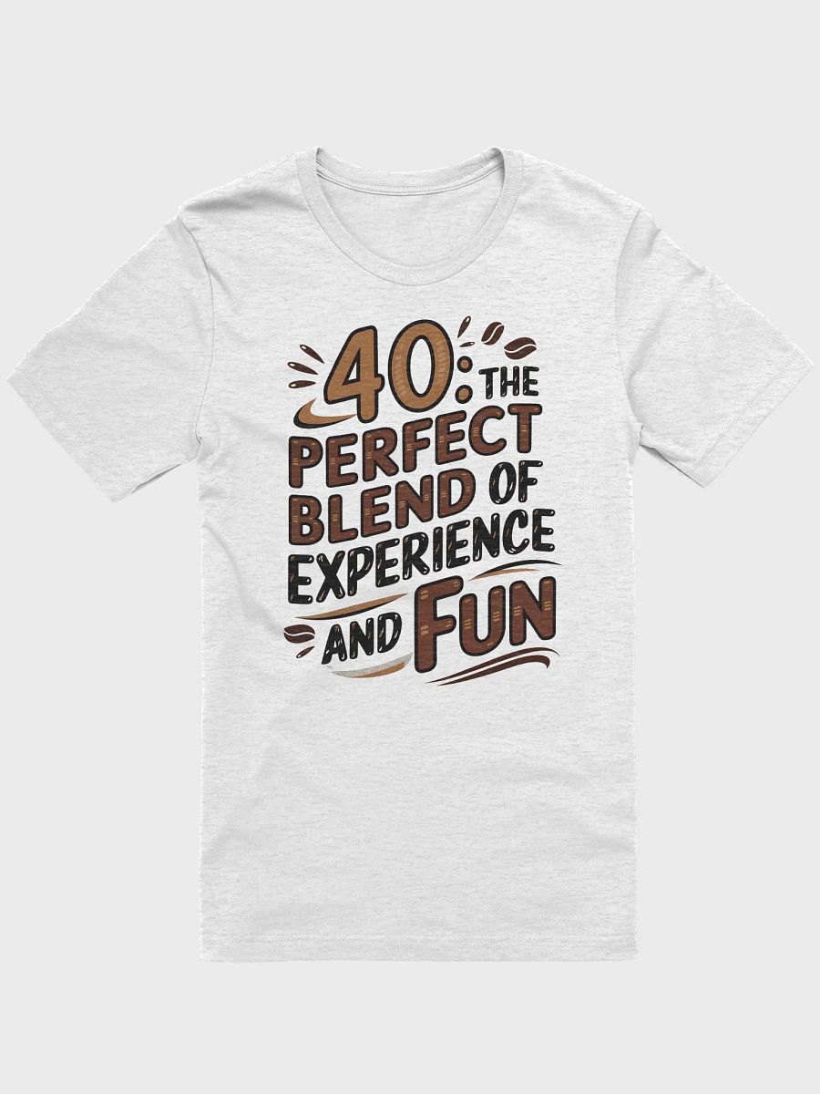 “40: THE PERFECT BLEND OF EXPERIENCE AND FUN” t-shirt, 40 years old celebration, birthday at 40, motivational quote, inspirational quote, funny quote, adulting funny quotes, birthday gift, unique gift product image (1)