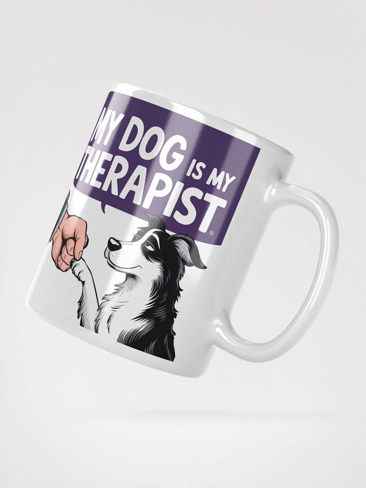 "MY DOG IS MY THERAPIST" High Quality Glossy White Mug product image (2)