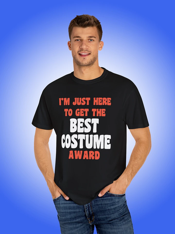 I'm Just Here To Get The Best Costume Award product image (1)