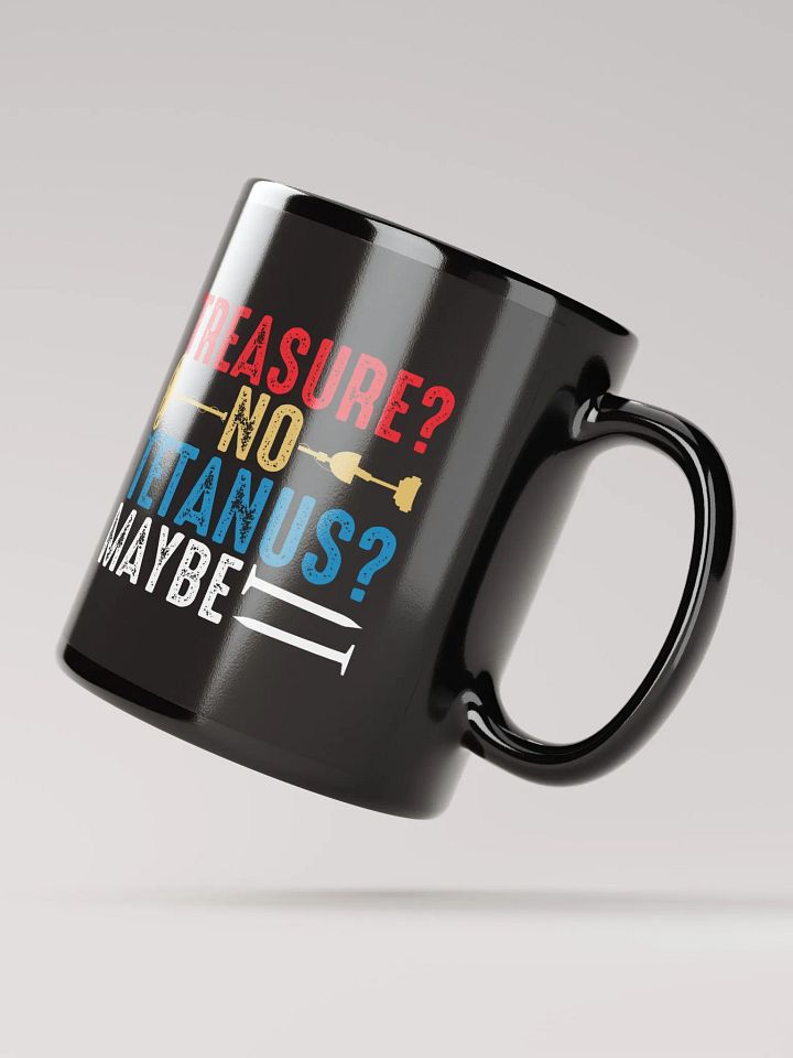 Treasure? No. Tetanus? Maybe. Mug product image (4)